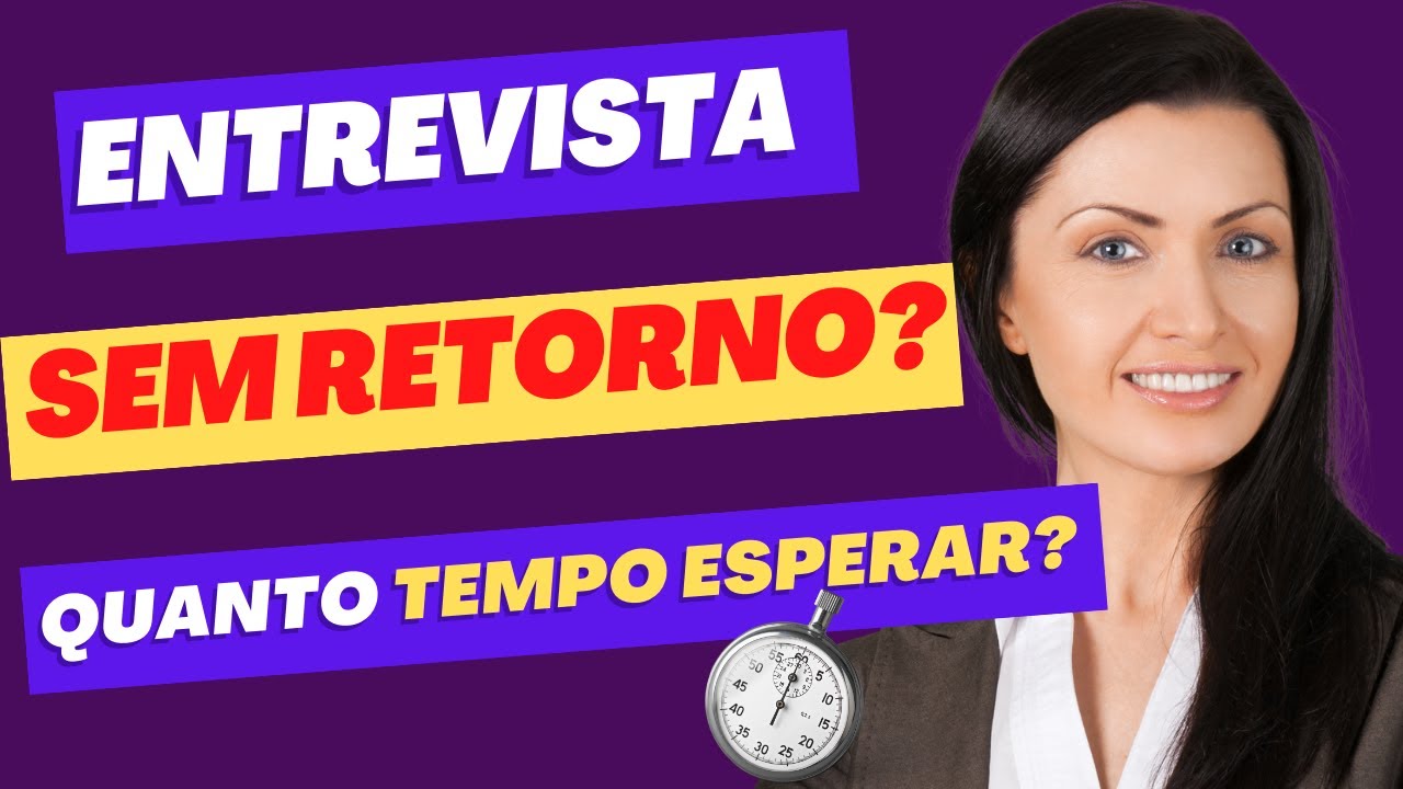Entrevista de Emprego SEM RETORNO. O que fazer? Quanto tempo ESPERAR?
