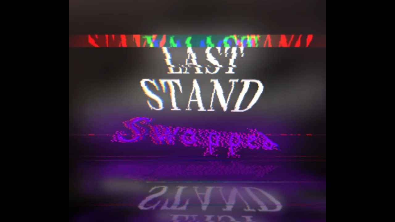Last Stand Swapped (take credit to me and Eden)