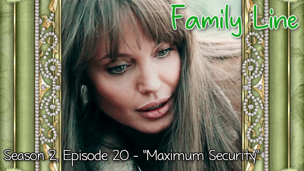 Family Line: 2x20 [Maximum Security]