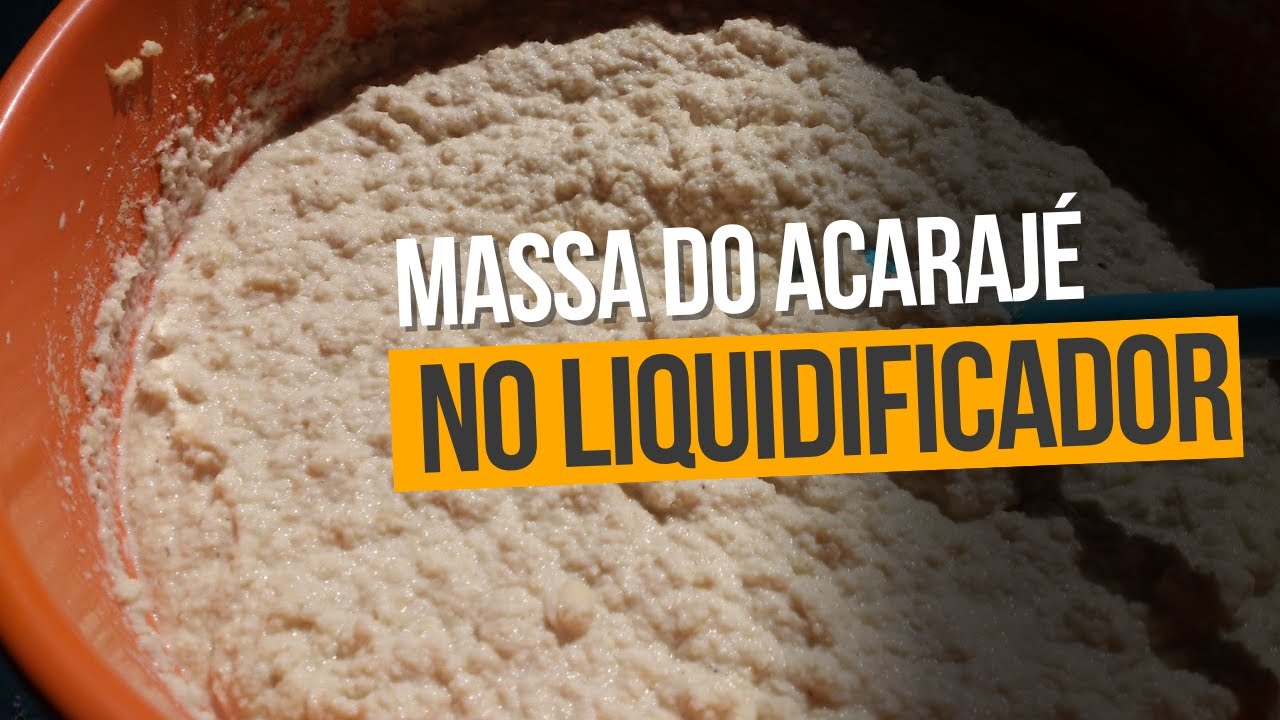 Preparando a massa do Acarajé com liquidificador | Aula 02 |