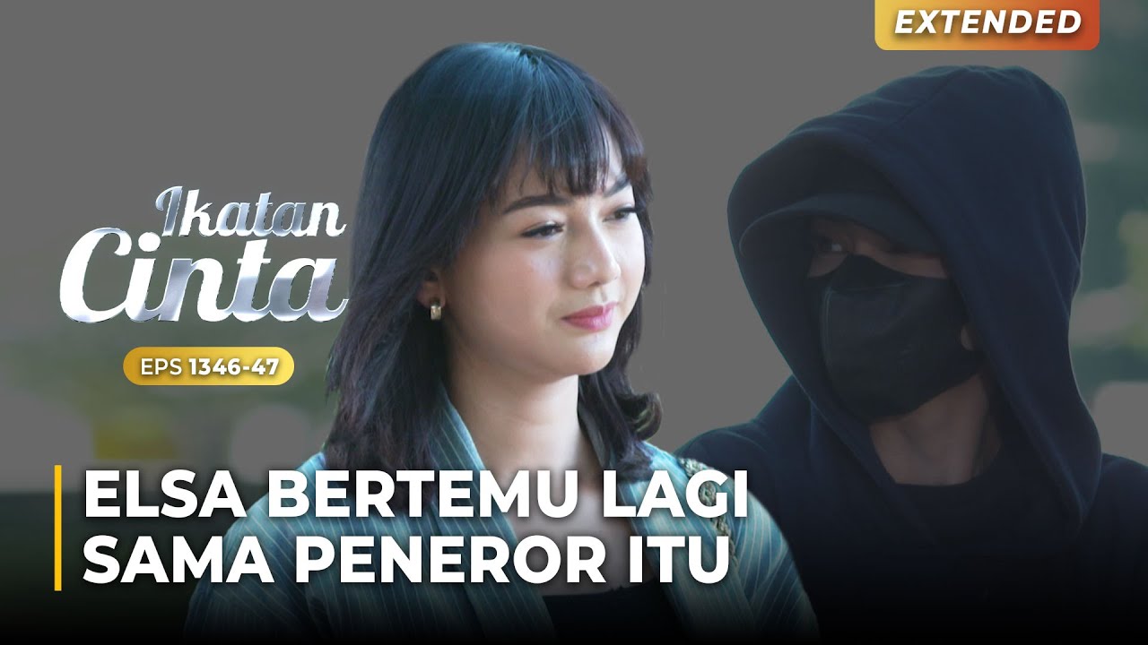 KALAH LAGI!! Elsa Gagal Menangkap Peneror Itu | IKATAN CINTA | EPS.1346-47 (4/4)