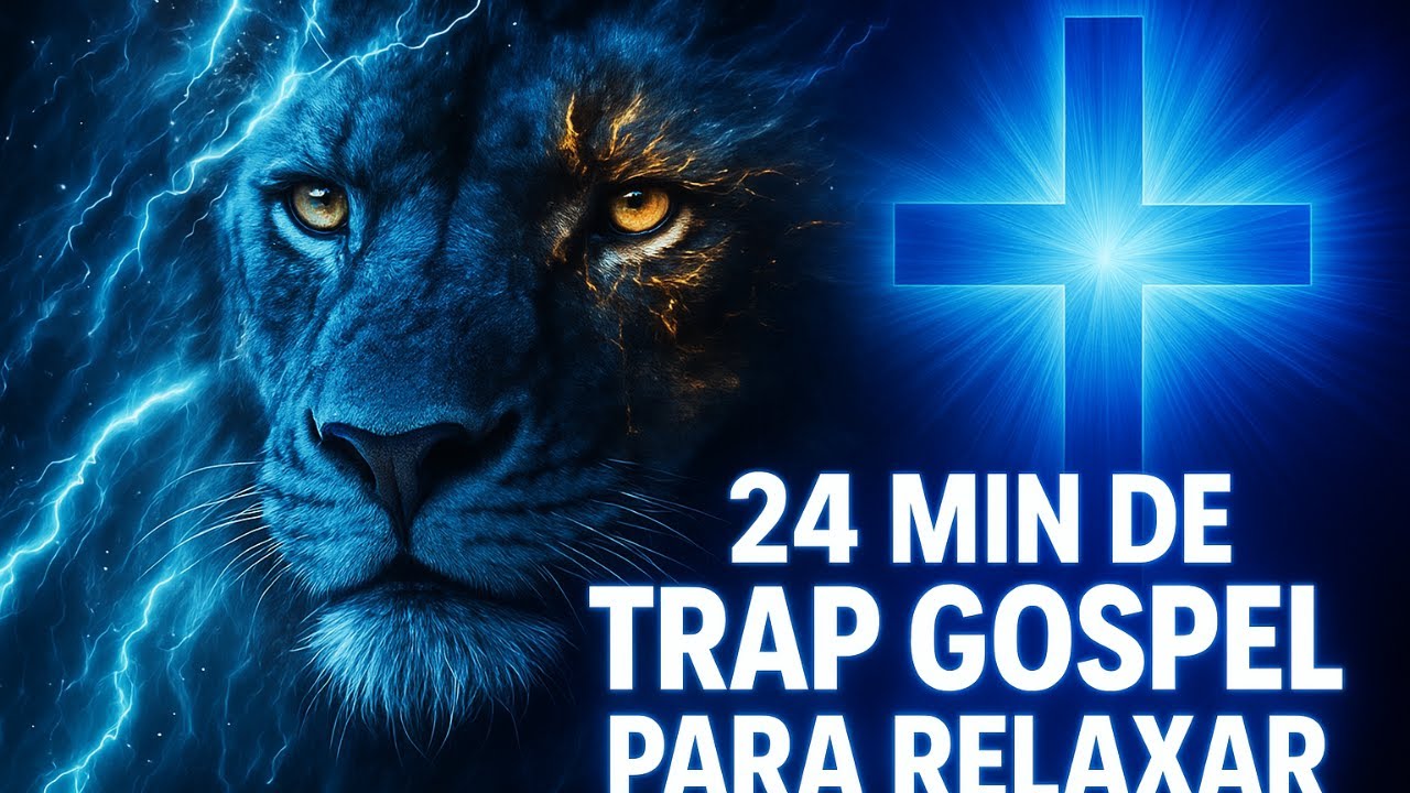 Música Gospel - TRAP GOSPEL PARA RELAXAR E ADORAR A DEUS