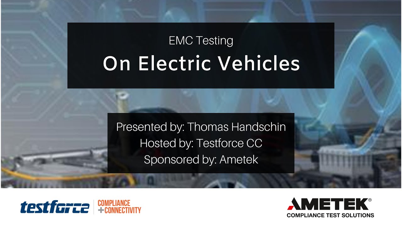 Introduction to EMC Testing on Electric Vehicles, an Ametek CTS Webinar