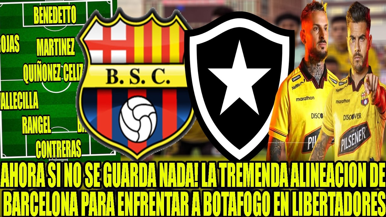 NO SE GUARDA NADA! LA TREMENDA ALINEACION DE BARCELONA PARA ENFRENTAR A BOTAFOGO EN LIBERTADORES