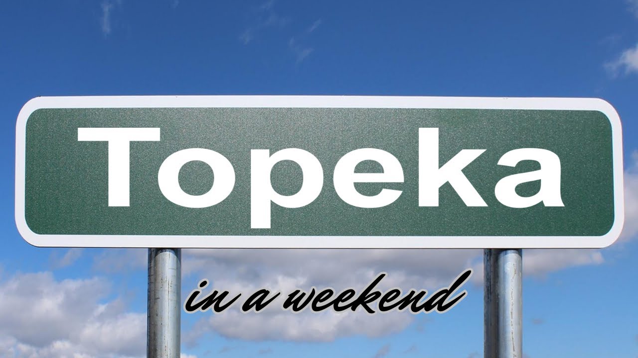 Topeka (KS) in a weekend: a 48 hour city guide