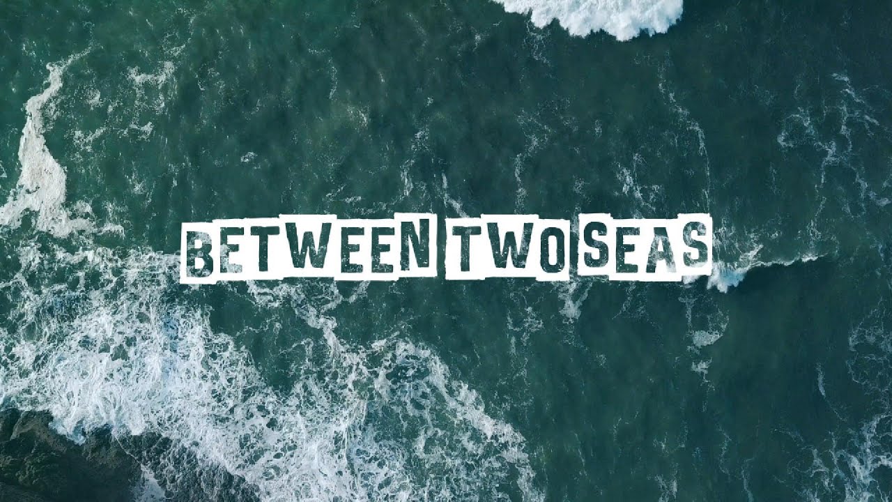 BETWEEN TWO SEAS