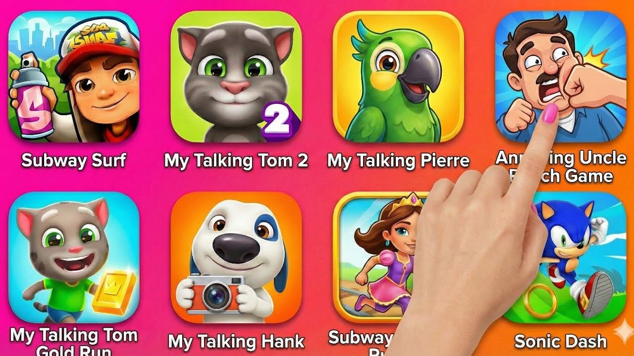 Talking Tom 2 ,Talking Hank,Subway Surfer, Talking Pierre,Annoying Uncle Punch,Talking Tom Gold Run