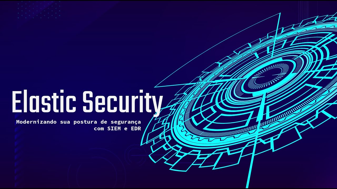 Lançamento do curso Elastic Security - Modernizando sua postura de segurança com SIEM e EDR
