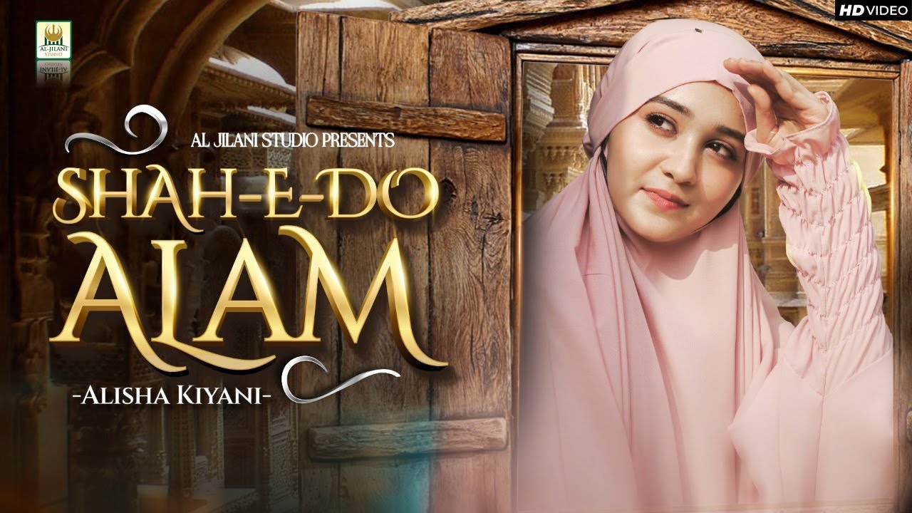 Alisha Kiyani | Shahe do Alam | Hindi Salam | Official video | Aljilani Studio
