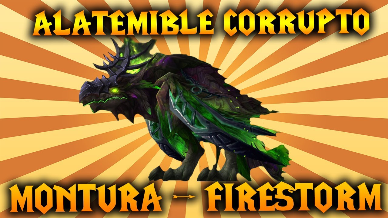 Wow: Como Conseguir la Riendas del Alatemible Corrupto ( Montura) FIRESTORM