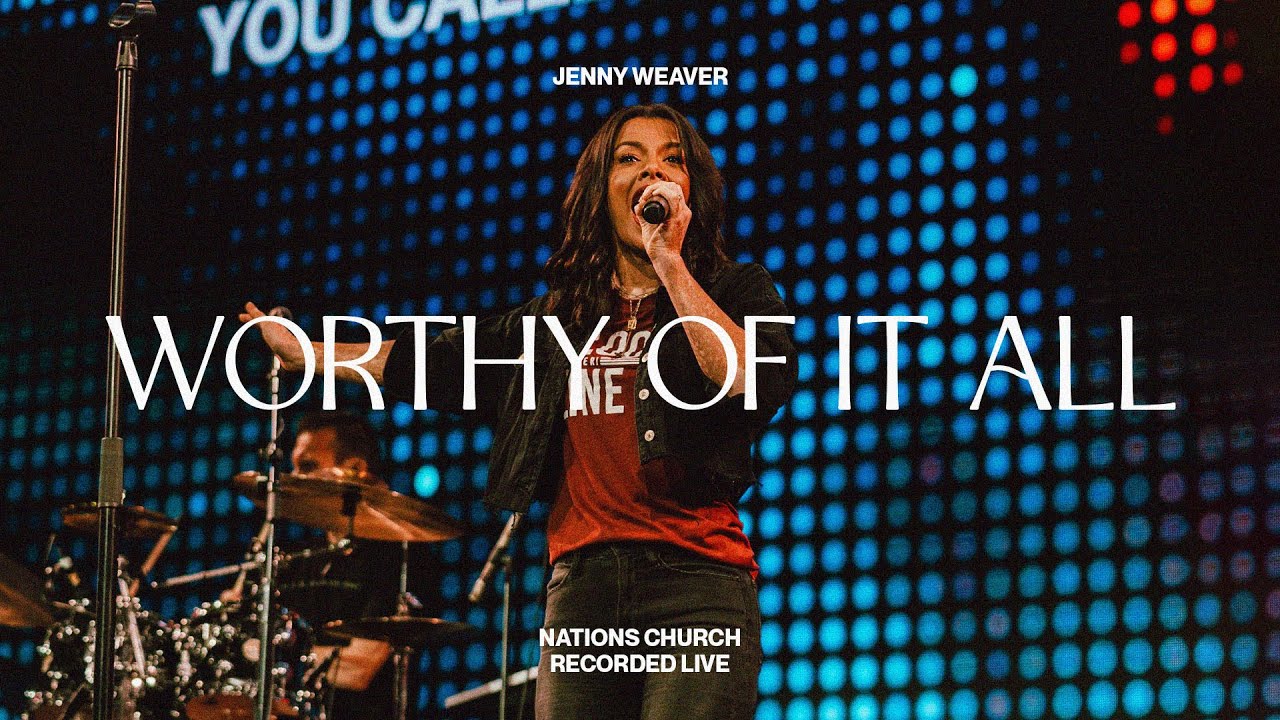 Worthy Of It All (feat. Jenny Weaver) | Nations Worship