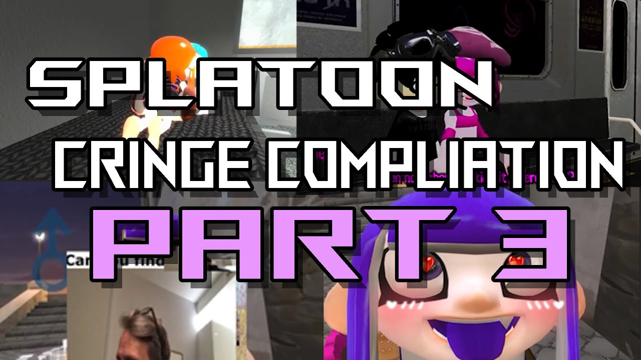 Splatoon Cringe Compilation (part 3)