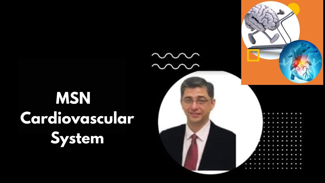 MSN | Cardiovascular System | Dr. Marwah