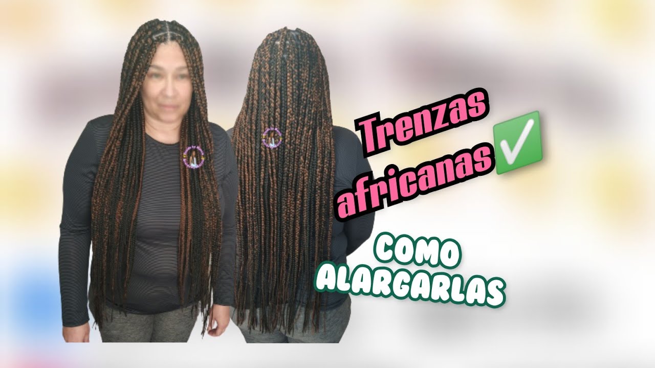 ✅✅ CÓMO ALARGAR LAS TRENZAS AFRICANAS✅