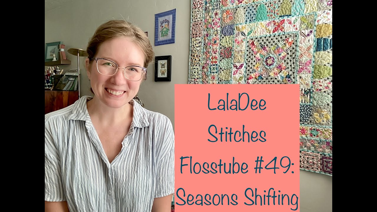 Flosstube #49: Seasons Shifting