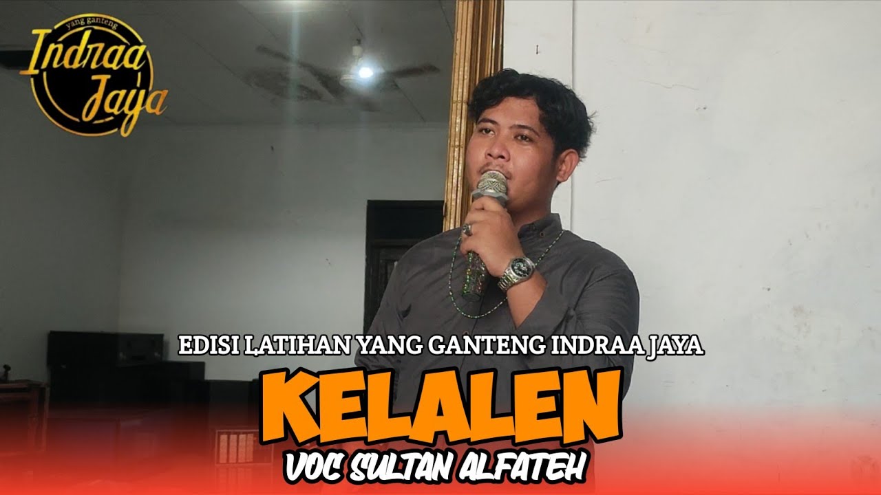 KELALEN - VOC SULTAN ALFATEH - EDISI LATIHAN YANG GANTENG INDRAA JAYA - 9 MARET 2026