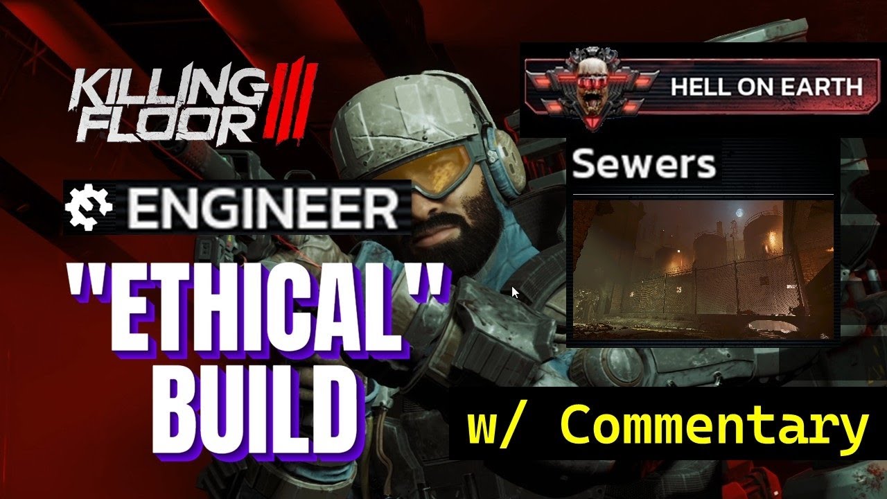 Lvl 30 Engineer "Ethical" Ifrit Build (Sewers HoE Solo Run and Commentary) || Killing Floor 3