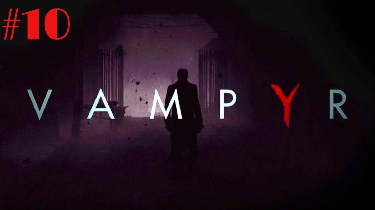 Vampyr ENDING Walkthrough Gameplay Part 10 - Final Boss Fight & Epilogue - No Commentary (PC)