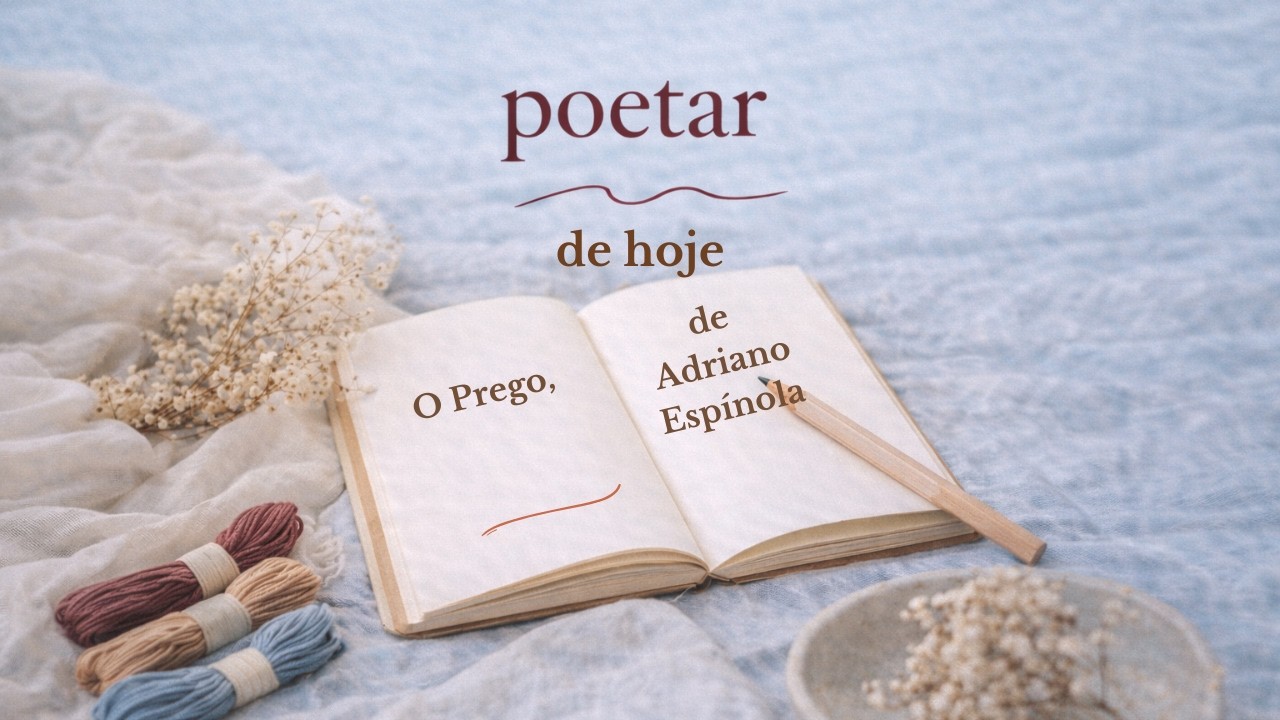 Poetar de hoje: O Prego, de Adriano Espínola