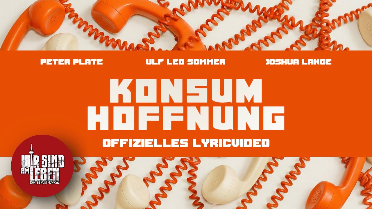 WIR SIND AM LEBEN - Konsum Hoffnung (feat. Original Cast) - Offizielles Lyric Video