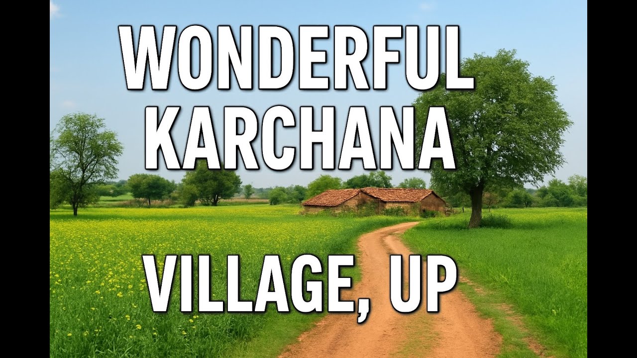 Exploring Karchana Village | Hidden Gem of Uttar Pradesh | On the way to Prayagaraj to Varnasi