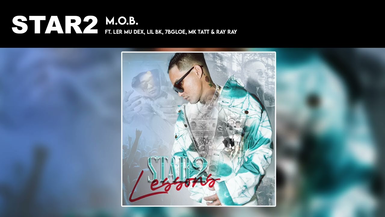 M.O.B. - Star2 ft. Ler Mu Dex, Lil BK, 7bGloe, MK Tatt & Ray Ray (Official Audio)