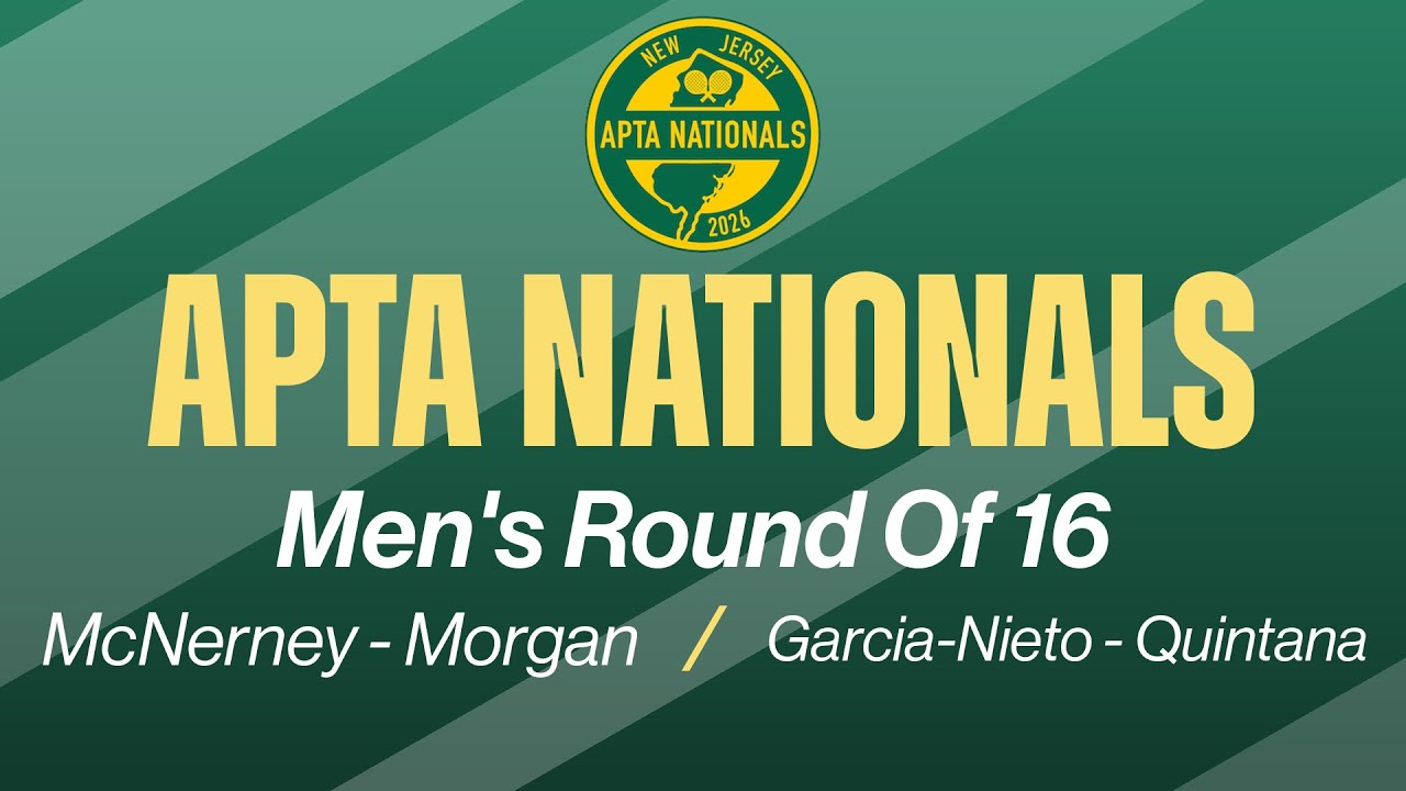 2026 APTA Nationals - Men's Round Of 16  - Mcnerney/Morgan vs. Garcia-Nieto/Quintana