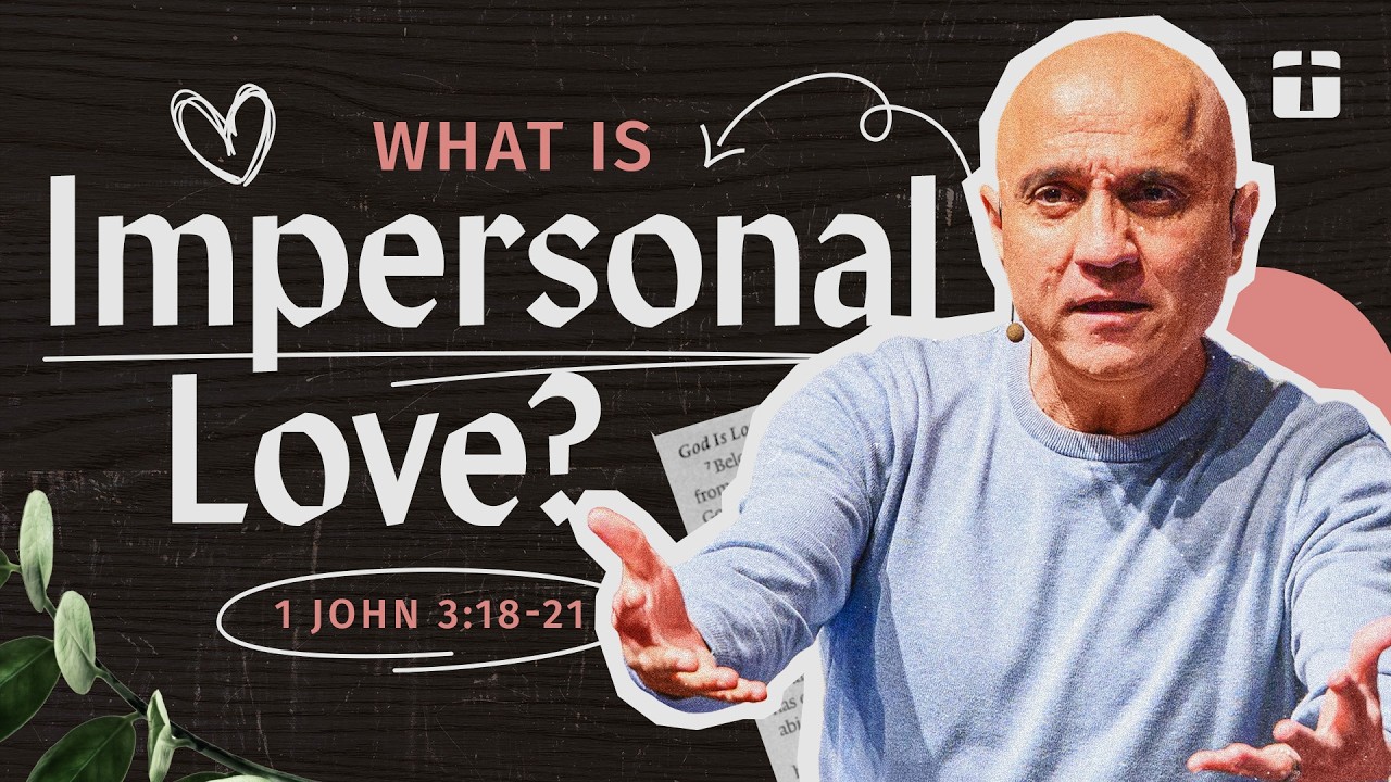 Loving Without Condition, Loving Like Christ | 1 John 3:18-21 | Pastor Raj Ahuja