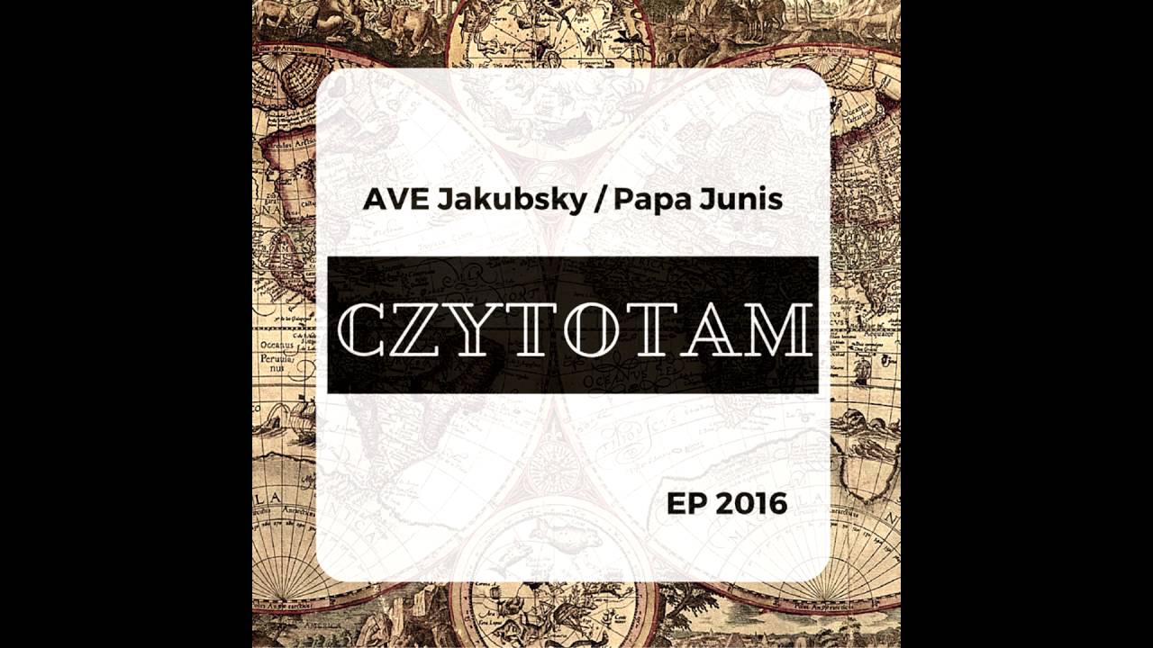 AVE Jakubsky / Papa Junis - 4. Wątpię, żebym się mylił (muz. Prosilence) | Czytotam EP 2016