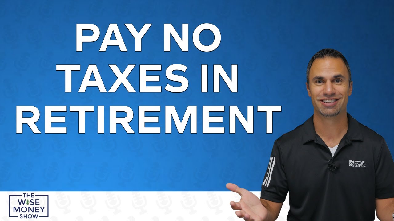 How to Pay No Taxes in Retirement