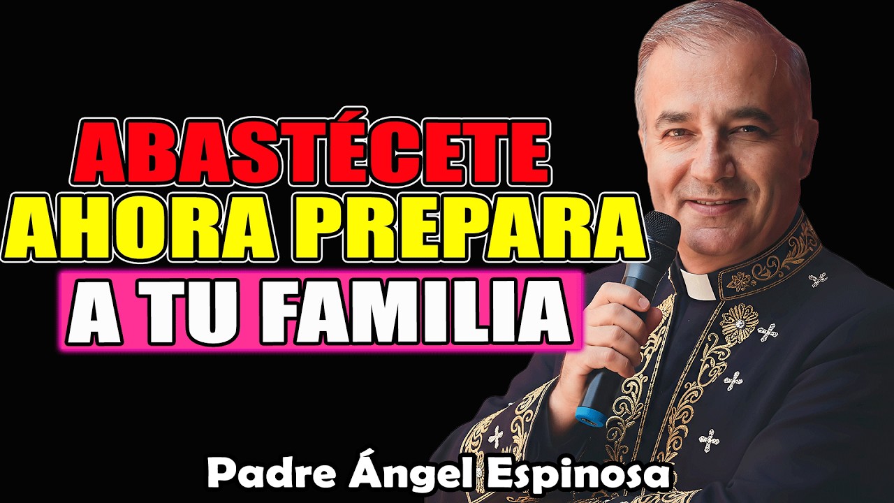 DIOS ME CONFIRMÓ: Mantén Solo 5 Alimentos Esenciales — Todo lo Demás Fallará | Padre Ángel Espinosa