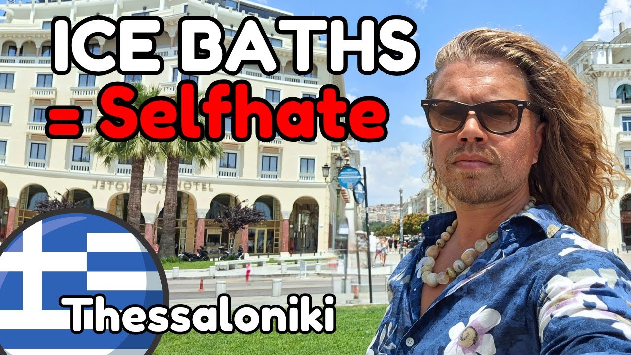 🇬🇷 THESSALONIKI GREECE VLOG: Ice Bath = SELF-HATE? Very Risky Practice
