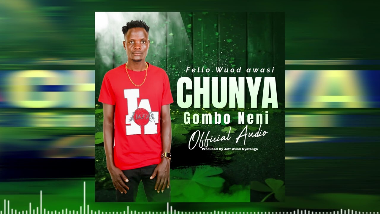 FELLO WUOD AWASI - CHUNYA GOMBO NENI (OFFICIAL AUDIO)
