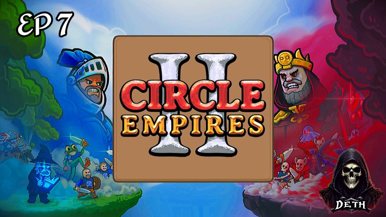 Circle Empires 2 Episode 7