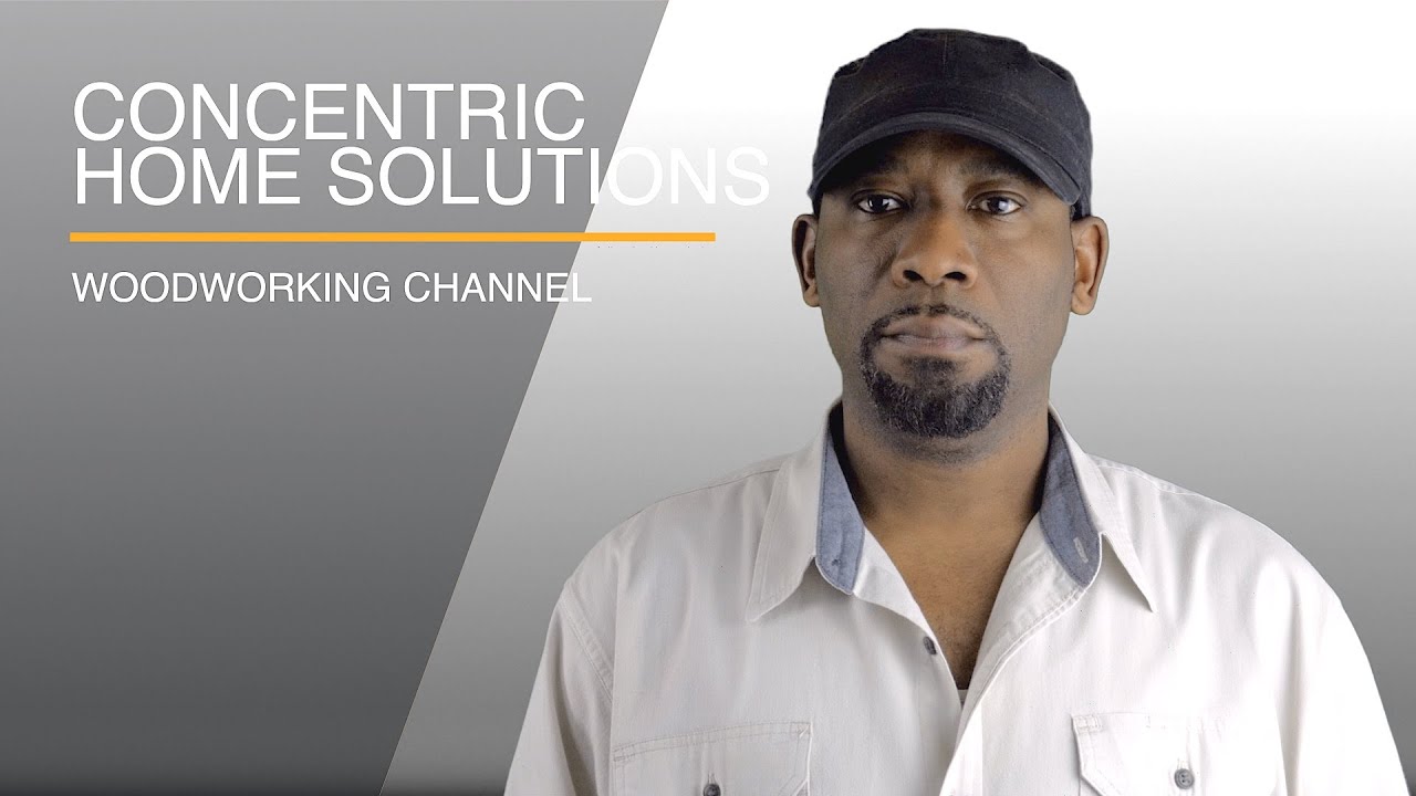 Concentric Home Solutions Woodworking Channel