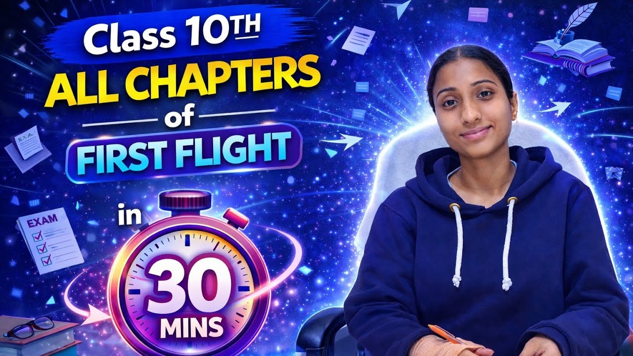 ALL THE CHAPTERS OF FIRST FLIGHT IN 30 MINUTES | Class 10th | English Marathon Classes | 