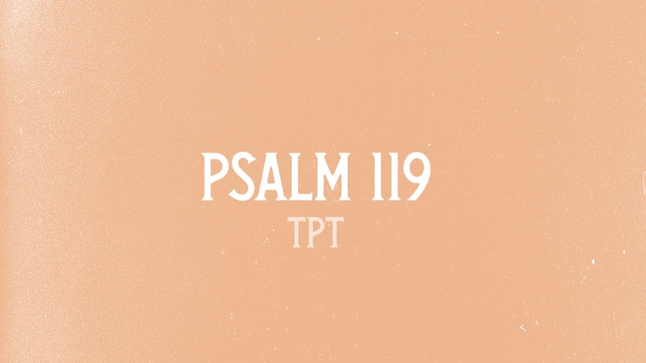 Psalm 119 in The Passion Translation (TPT)