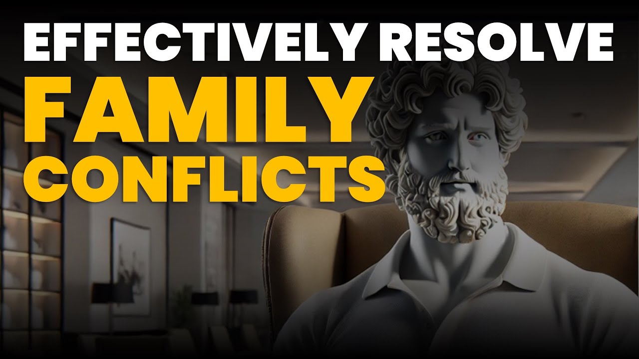 How To Effectively Resolve Family Conflicts - Family Disputes Solutions With Stoic Wisdom