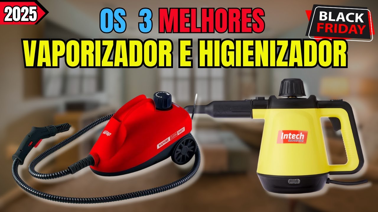 BLACK FRIDAY 2025: Qual Melhor  Vaporizador E Higienizador I Melhor Limpador A Vapor I  Vaporizador
