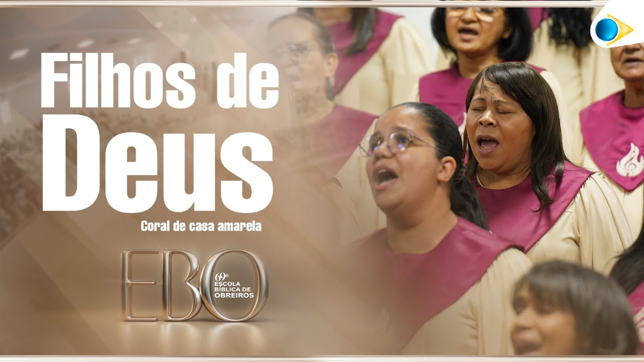 Filhos de Deus | Coral de Casa Amarela  | 69º Escola Bíblica de Obreiros da IEADPE 2025