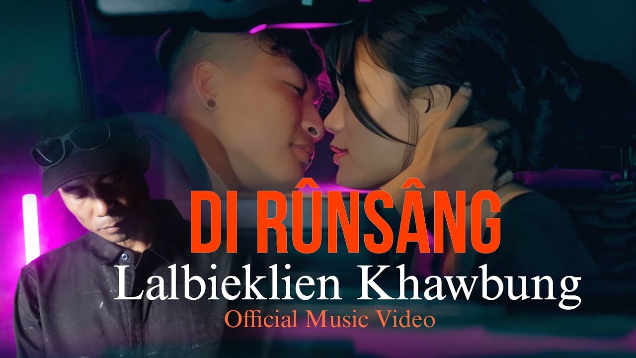 DI RÛNSÂNG - LALBIEKLIEN KHAWBUNG || OFFICIAL MUSIC VIDEO ||