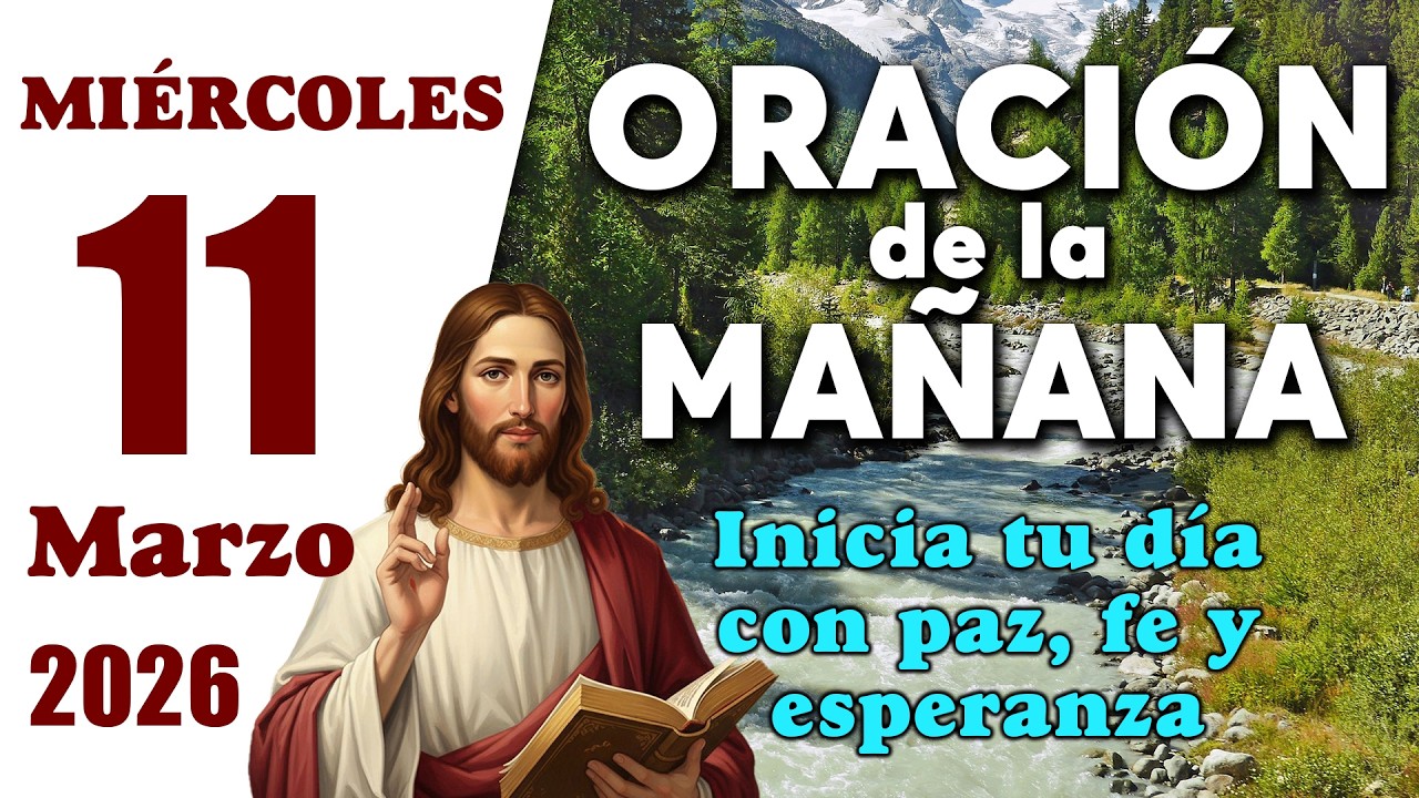 Oración de la Mañana del día miércoles 11 de marzo de 2026 - Oración de Milagro