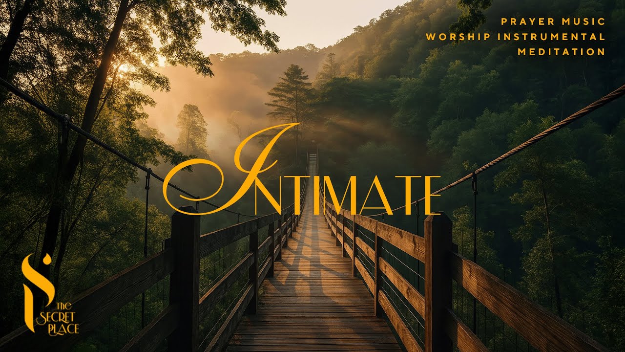 Intimate | Peaceful Instrumental Worship for Prayer, Devotion & Soaking in God&rsquo;s Presence