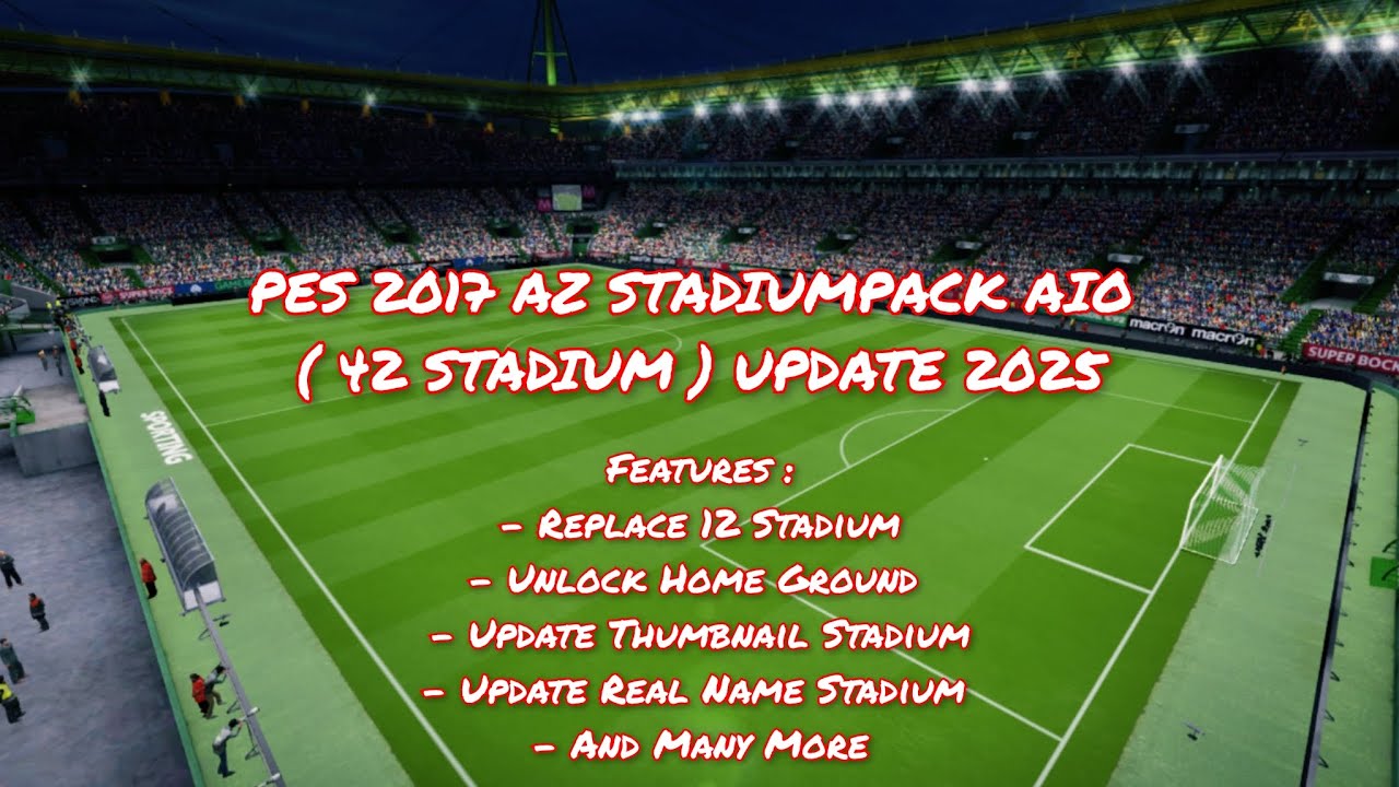 PES 2017 - AZ STADIUMPACK AIO ( 42 STADIUM ) UPDATE 2025