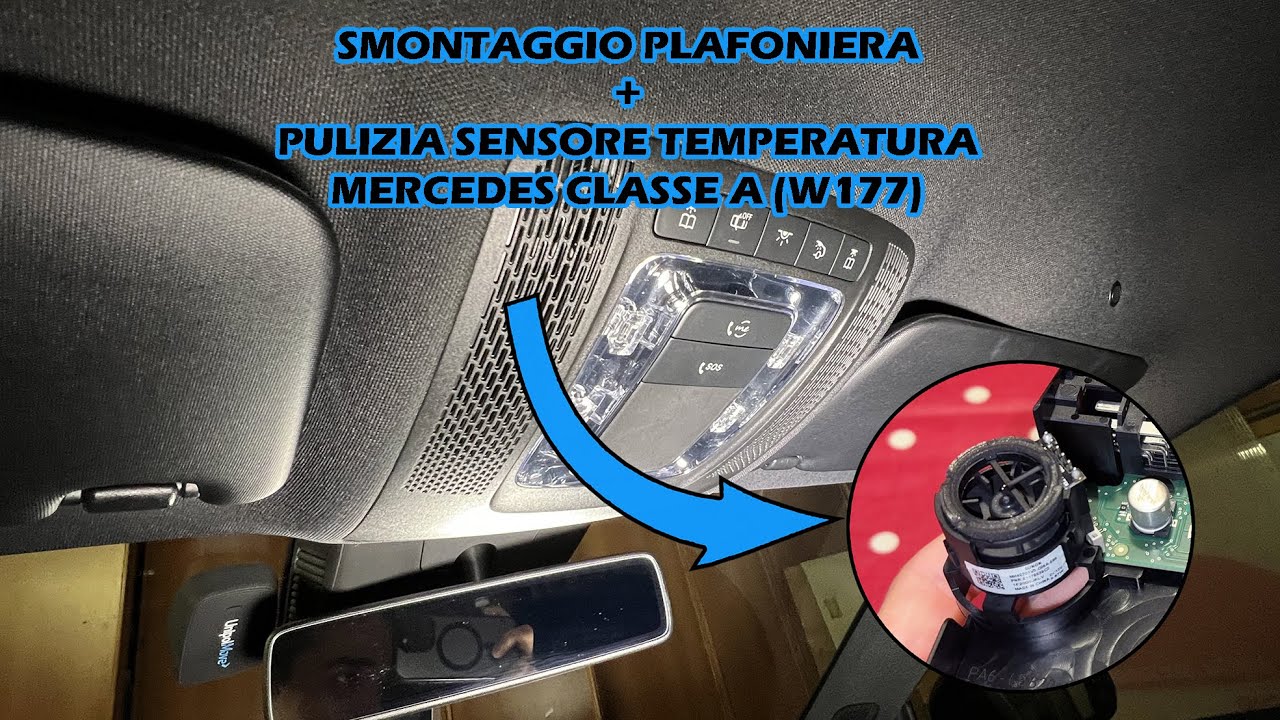 Smontaggio plafoniera interna Mercedes Classe A W177 + pulizia sensore temperatura interno (SUB ENG)