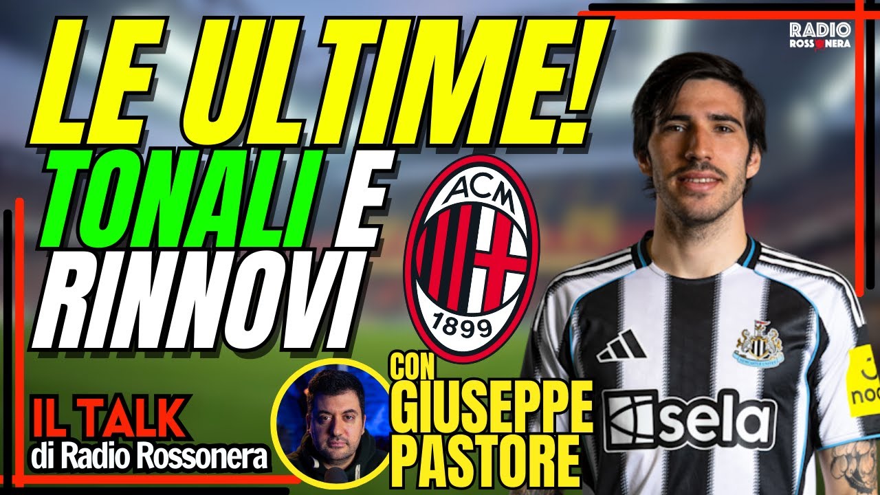 MILAN, LE ULTIME! TONALI, RINNOVI E... | Radio Rossonera Talk con Giuseppe Pastore