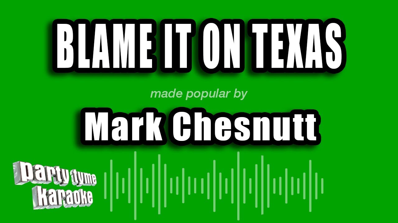Mark Chesnutt - Blame It on Texas (Karaoke Version)