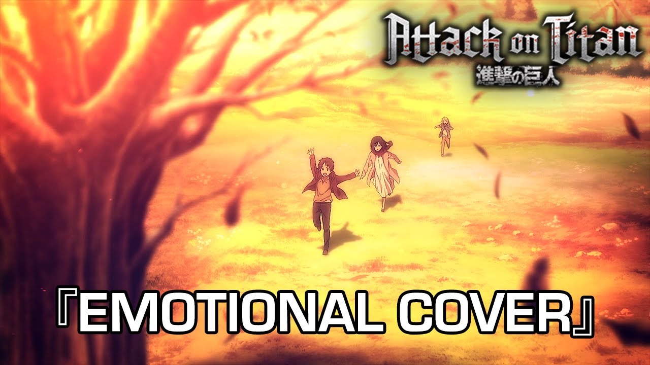 『Tt→HILL』(Toward the Tree on that Hill) Attack on Titan OST | EMOTIONAL COVER