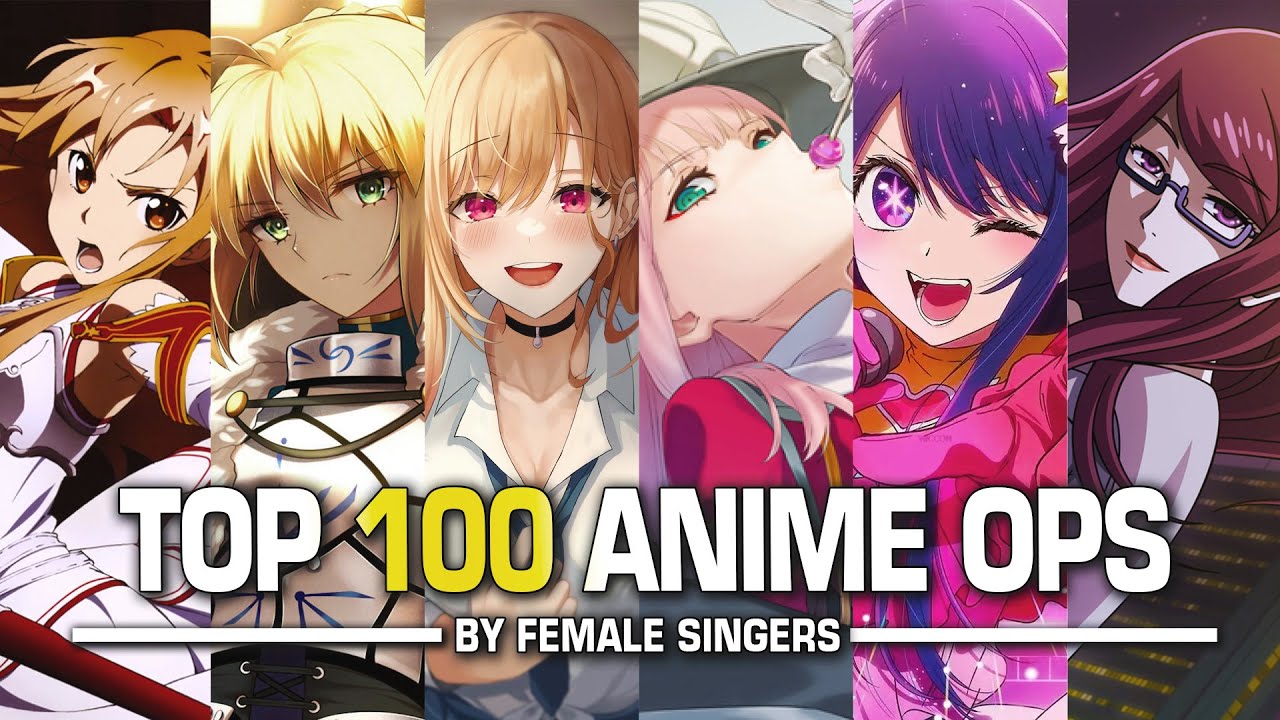 My Top 100 Anime Openings By Female Singers