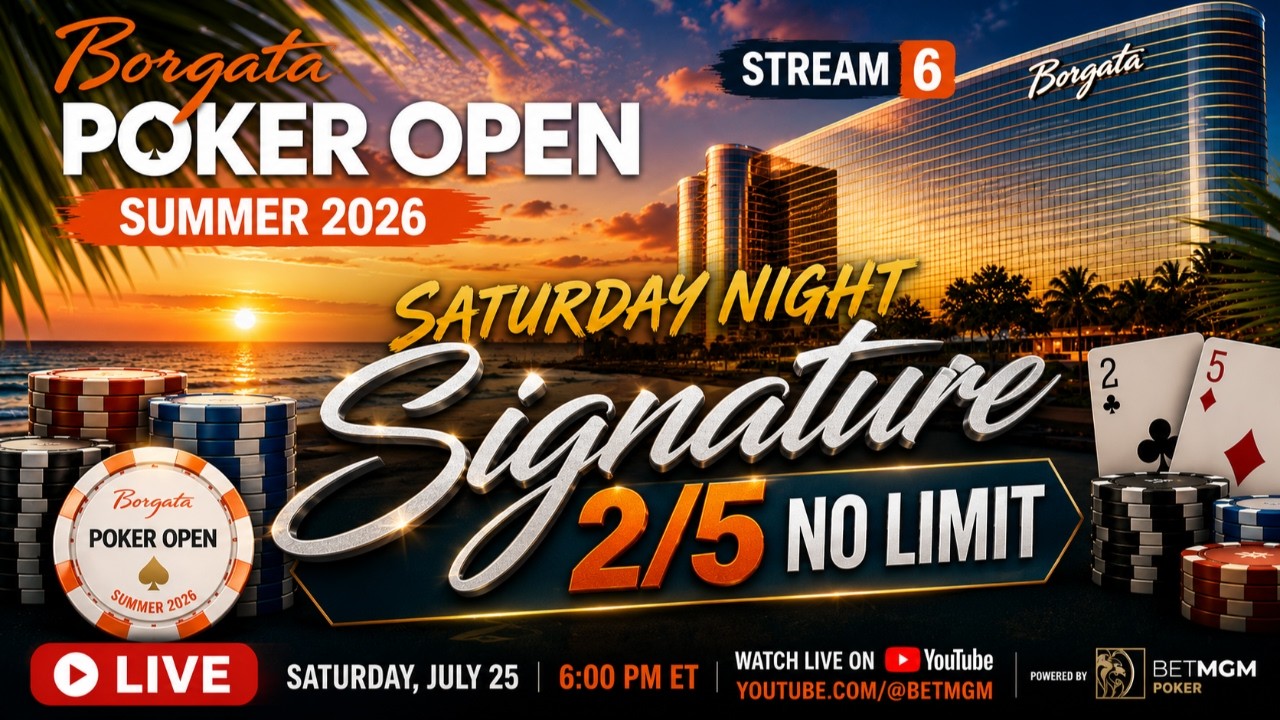 2026 Borgata Summer Poker Open - Saturday Night Signature 2/5 NL Cash Game